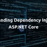 Understanding Dependency Injection in ASP.NET Core